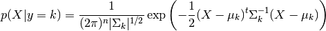 p(X | y=k) = \frac{1}{(2\pi)^n |\Sigma_k|^{1/2}}\exp\left(-\frac{1}{2} (X-\mu_k)^t \Sigma_k^{-1} (X-\mu_k)\right)