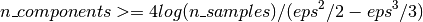 n\_components >= 4 log(n\_samples) / (eps^2 / 2 - eps^3 / 3)