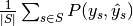 \frac{1}{\left|S\right|} \sum_{s \in S} P(y_s, \hat{y}_s)