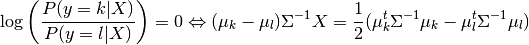 \log\left(\frac{P(y=k|X)}{P(y=l | X)}\right) = 0 \Leftrightarrow (\mu_k-\mu_l)\Sigma^{-1} X = \frac{1}{2} (\mu_k^t \Sigma^{-1} \mu_k - \mu_l^t \Sigma^{-1} \mu_l)