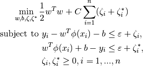 \min_ {w, b, \zeta, \zeta^*} \frac{1}{2} w^T w + C \sum_{i=1}^{n} (\zeta_i + \zeta_i^*)



\textrm {subject to } & y_i - w^T \phi (x_i) - b \leq \varepsilon + \zeta_i,\\
                      & w^T \phi (x_i) + b - y_i \leq \varepsilon + \zeta_i^*,\\
                      & \zeta_i, \zeta_i^* \geq 0, i=1, ..., n