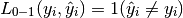 L_{0-1}(y_i, \hat{y}_i) = 1(\hat{y}_i \not= y_i)